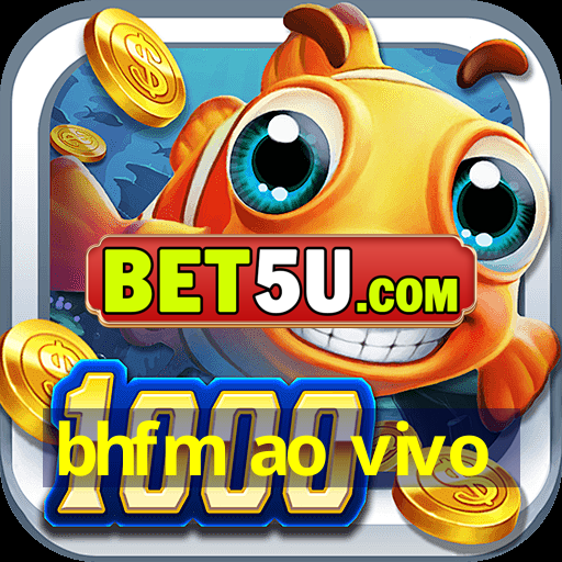 bhfm ao vivo